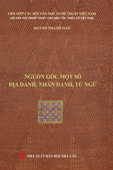 Nguồn Gốc Một Số Địa Danh, Nhân Danh, Từ Ngữ (NXB Hội Nhà Văn 2018) - Huỳnh Thanh Hảo, 139 Trang