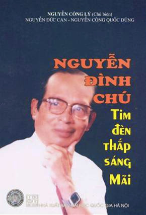 Nguyễn Đình Chú-Tim Đèn Thắp Sáng Mãi (NXB Đại Học Quốc Gia 2010) - Nguyễn Công Lý, 373 Trang