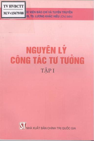Nguyên Lý Công Tác Tư Tưởng Tập 1 (NXB Chính Trị 2008) - Lương Khắc Hiếu, 291 Trang