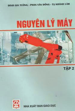 Nguyên Lý Máy Tập 2 (NXB Giáo Dục 2003) - Đinh Gia Tường, 335 Trang