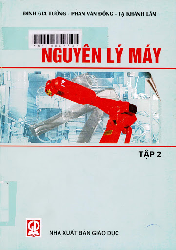 Nguyên Lý Máy Tập 2 (NXB Giáo Dục 2009) - Đinh Gia Tường, 337 Trang