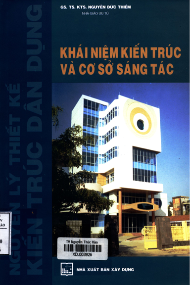 Nguyên Lý Thiết Kế Kiến Trúc Dân Dụng-Khái Niệm Kiến Trúc Và Cơ Sở Sáng Tác - Nguyễn Đức Thiềm