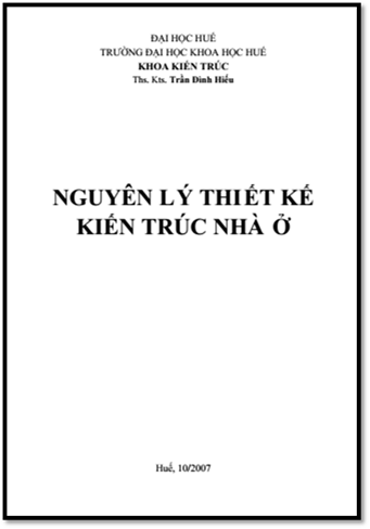 Nguyên Lý Thiết Kế Kiến Trúc Nhà Ở (NXB Đại Học Huế 2007) - Trần Đinh Hiếu, 112 Trang