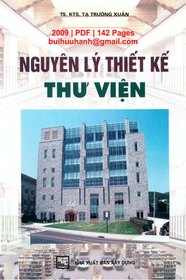 Nguyên Lý Thiết Kế Thư Viện (NXB Xây Dựng 2009) - Tạ Trường Xuân, 142 Trang