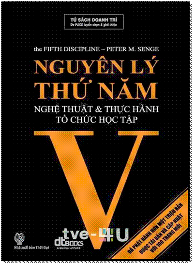 Nguyên Lý Thứ Năm-Nghệ Thuật Và Thực Hành Tổ Chức Học Tập (NXB Thời Đại 2010) - Peter M. Senge