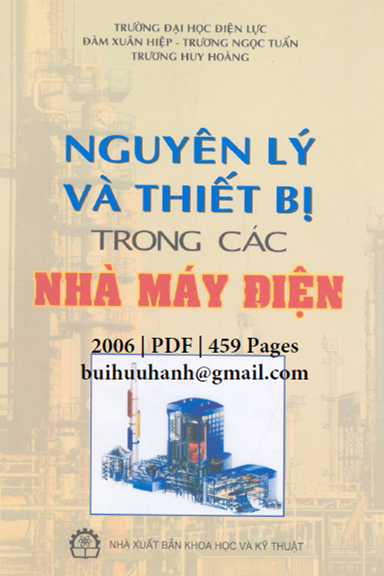 Nguyên Lý Và Thiết Bị Trong Các Nhà Máy Điện (NXB Khoa Học Kỹ Thuật 2006) - Đàm Xuân Hiệp, 459 Trang