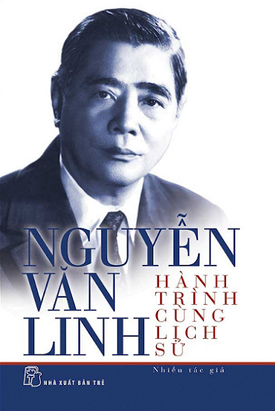 Nguyễn Văn Linh-Hành Trình Cùng Lịch Sử (NXB Trẻ 2015) - Ngô Thị Huệ, 406 Trang
