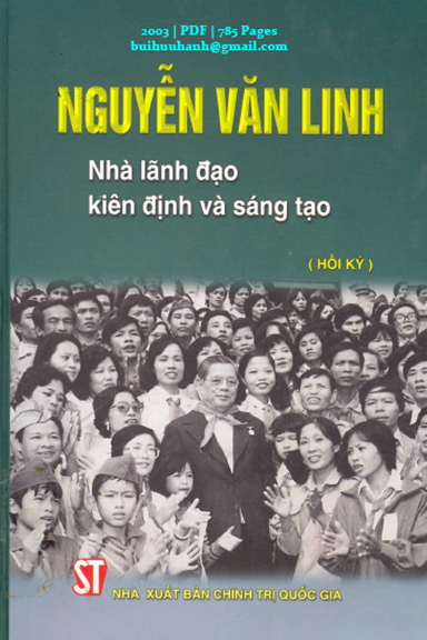 Nguyễn Văn Linh Nhà Lãnh Đạo Kiên Định Và Sáng Tạo (NXB Chính Trị 2003) - Trần Tình, 785 Trang