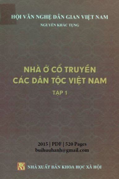 Nhà Ở Cổ Truyền Các Dân Tộc Việt Nam Tập 1 (NXB Khoa Học Xã Hội 2015) - Nguyễn Khắc Tụng, 520 Trang