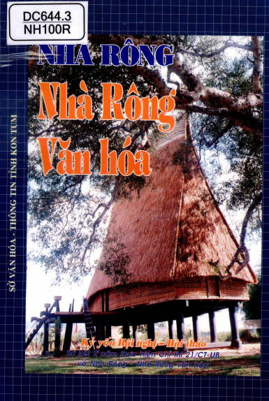 Nhà Rông - Nhà Rông Văn Hóa (NXB Kon Tum 2002) - Dương Tôn Bảo, 164 Trang