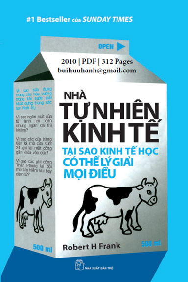 Nhà Tự Nhiên Kinh Tế-Tại Sao Kinh Tế Học Có Thể Lý Giải Mọi Điều (NXB Trẻ 2011) - Robert H. Frank