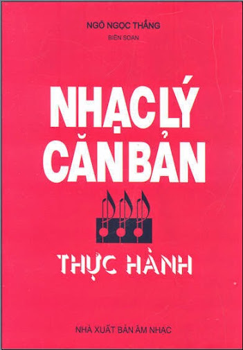 Nhạc Lý Căn Bản Thực Hành (NXB Âm Nhạc 2006) - Ngô Ngọc Thắng, 126 Trang
