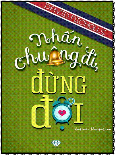 Nhấn Chuông Đi, Đừng Đợi (NXB Thời Đại 2013) - David Nicholls, 488 Trang