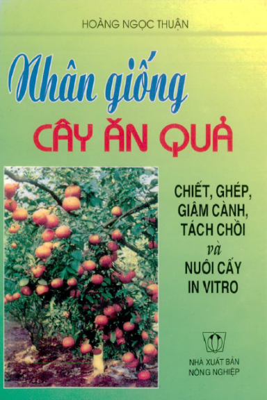 Nhân Giống Cây Ăn Quả (NXB Nông Nghiệp 2001) - Hoàng Ngọc Thuận, 183 Trang