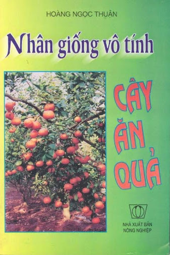 Nhân Giống Vô Tính Cây Ăn Quả (NXB Nông Nghiệp 2000) - Hoàng Ngọc Thuận, 183 Trang