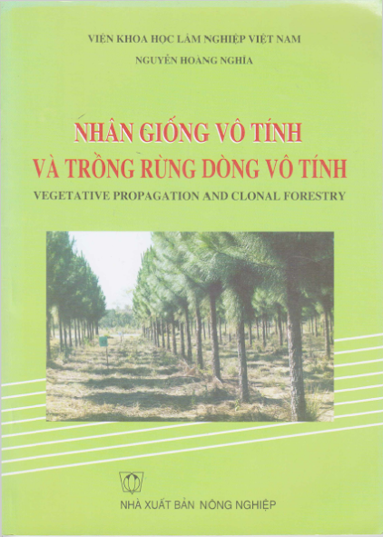 Nhân Giống Vô Tính Và Trồng Rừng Dòng Vô Tính (NXB Nông Nghiệp 2001) - Nguyễn Hoàng Nghĩa, 122 Trang