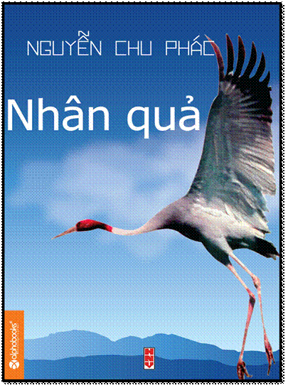 Nhân Quả (NXB Hội Nhà Văn 2013) - Nguyễn Chu Phác, 468 Trang
