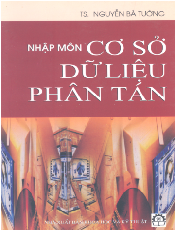 Nhập Môn Cơ Sở Dữ Liệu Phân Tán (NXB Khoa Học Kỹ Thuật 2005) - Nguyễn Bá Tường, 591 Trang