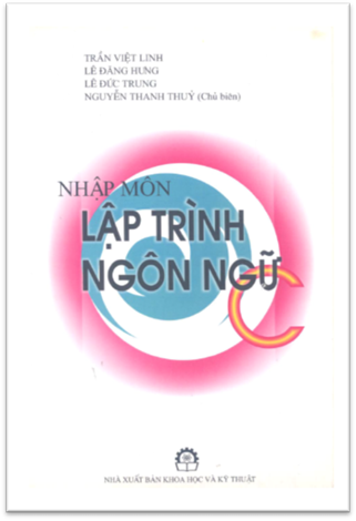 Nhập Môn Lập Trình Ngôn Ngữ C (NXB Khoa Học Kỹ Thuật 2003) - Nguyễn Thanh Thủy, 234 Trang