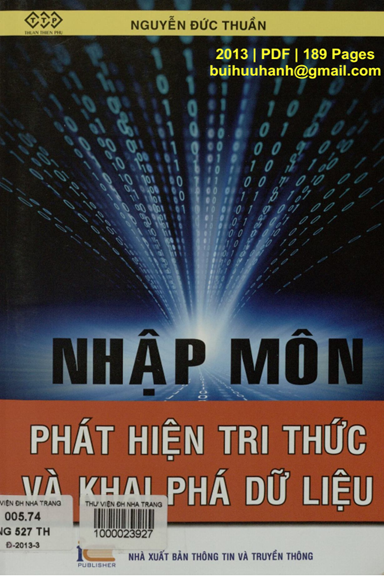 Nhập Môn Phát Hiện Tri Thức Và Khai Phá Dữ Liệu (NXB Thông Tin Truyền Thông 2013) - Nguyễn Đức Thuần
