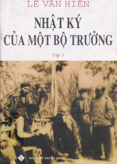 Nhật Ký Của Một Bộ Trưởng Tập 1 (NXB Đà Nẵng 2004) - Lê Văn Hiến, 726 Trang