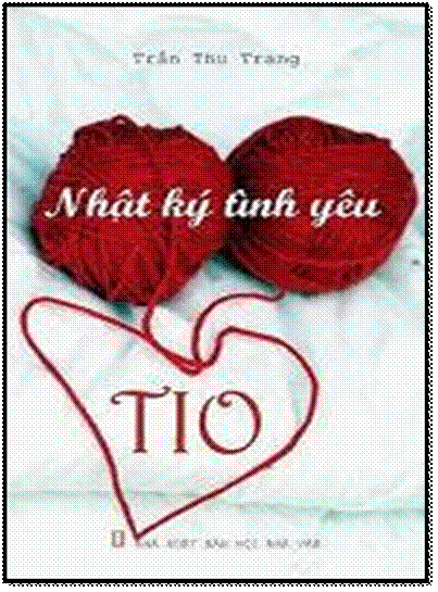 Nhật Ký Tình Yêu Tio (NXB Hội Nhà Văn 2006) - Trần Thu Trang, 128 Trang
