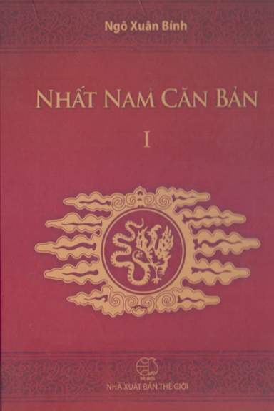 Nhất Nam Căn Bản Tập 1 (NXB Thế Giới 2010) - Ngô Xuân Bính, 710 Trang