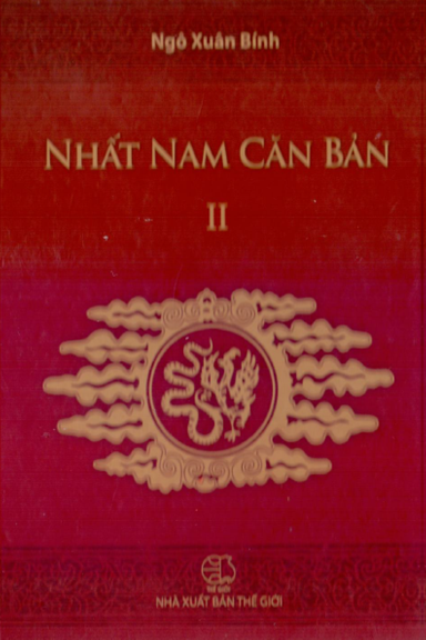 Nhất Nam Căn Bản Tập 2 (NXB Thế Giới 2010) - Ngô Xuân Bính, 788 Trang