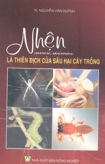 Nhện Là Thiên Địch Của Sâu Hại Cây Trồng (NXB Nông Nghiệp 2002) - Nguyễn Văn Huỳnh, 148 Trang