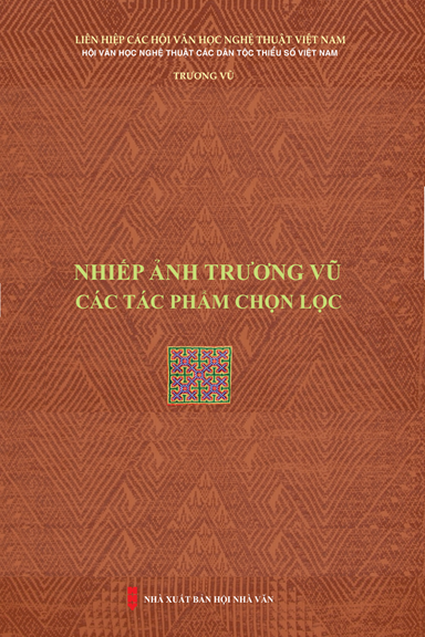 Nhiếp Ảnh Trương Vũ-Các Tác Phẩm Chọn Lọc (NXB Hội Nhà Văn 2018) - Trương Vũ, 113 Trang