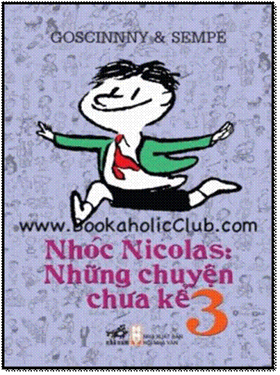 Nhóc Nicolas Những Chuyện Chưa Kể-Tập 3 (NXB Hội Nhà Văn 2013) - Goscinny, 452 Trang