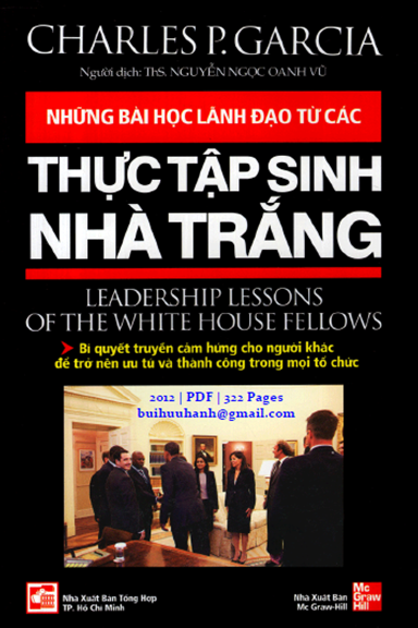 Những Bài Học Lãnh Đạo Từ Các Thực Tập Sinh Nhà Trắng (NXB Tổng Hợp 2012) - Nguyễn Ngọc Anh Vũ