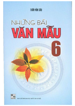 Những Bài Văn Mẫu 6 (NXB Đại Học Quốc Gia 2010) - Trần Văn Sáu, 110 Trang