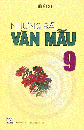 Những Bài Văn Mẫu 9 (NXB Đại Học Quốc Gia 2010) - Trần Văn Sáu, 191 Trang