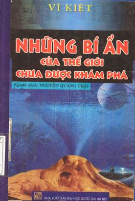 Những Bí Ẩn Của Thế Giới Chưa Được Khám Phá (NXB Đại Học Quốc Gia 2004) - Vĩ Kiệt, 256 Trang