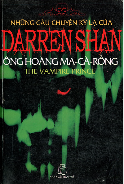Những Câu Chuyện Kỳ Lạ Của Darren Shan 06 - Ông Hoàng Ma-Cà-Rồng (NXB Trẻ) - Darren Shan, 186 Trang