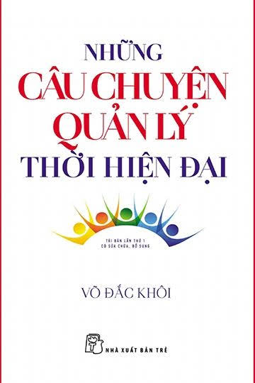 Những Câu Chuyện Quản Lý Thời Hiện Đại (NXB Trẻ 2017) - Võ Đắc Khôi, 246 Trang
