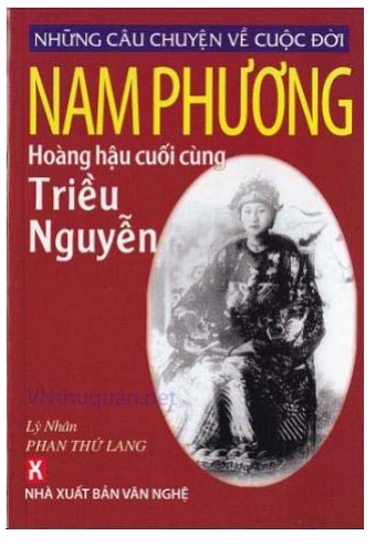 Những Câu Chuyện Về Cuộc Đời Nam Phương - Hoàng Hậu Cuối Cùng Triều Nguyễn - Lý Nhân, 174 Trang