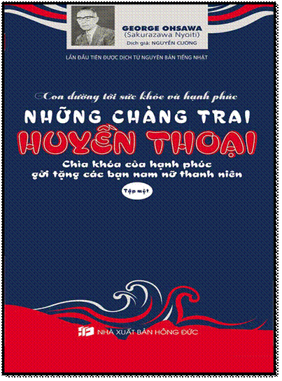 Những Chàng Trai Huyền Thoại Tập 1 (NXB Hồng Đức 2014) - George Ohsawa, 248 Trang