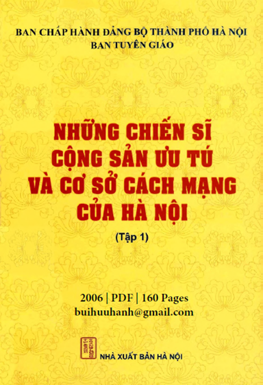 Những Chiến Sĩ Cộng Sản Ưu Tú Và Cơ Sở Cách Mạng Của Hà Nội Tập 1 (NXB Hà Nội 2006) - Phạm Xuân Hằng