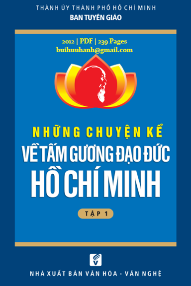 Những Chuyện Kể Về Tấm Gương Đạo Đức Hồ Chí Minh Tập 1 (NXB Văn Hóa Văn Nghệ 2012) - Nhiều Tác Giả