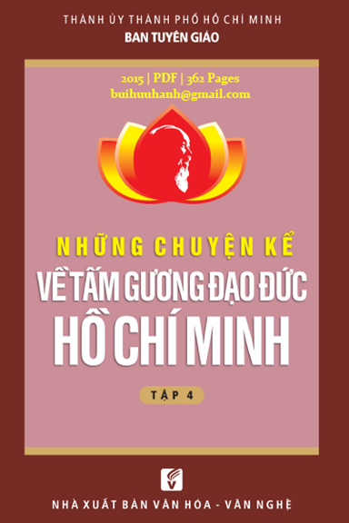 Những Chuyện Kể Về Tấm Gương Đạo Đức Hồ Chí Minh Tập 4 (NXB Văn Hóa Văn Nghệ 2015) - Nhiều Tác Giả