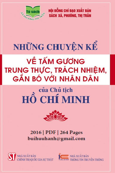 Những Chuyện Kể Về Tấm Gương Trung Thực, Trách Nhiệm, Gắn Bó Với Nhân Dân Của Chủ Tịch Hồ Chí Minh