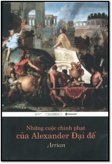 Những Cuộc Chinh Phạt Của Alexander Đại Đế (NXB Thế Giới 2015) - Arrian, 548 Trang