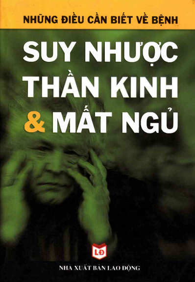 Những Điều Cần Biết Về Bệnh Suy Nhược Thần Kinh Và Mất (NXB Lao Động 2004) - Thái Thụ Đào, 337 Trang