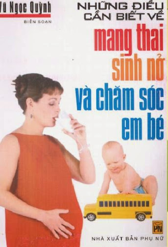 Những Điều Cần Biết Về Mang Thai Sinh Nở Và Chăm Sóc Em Bé (NXB Phụ Nữ 2005) - Vũ Ngọc Quỳnh