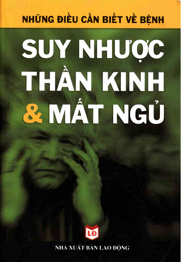 Những Điều Cần Biết Về Suy Nhược Thần Kinh Và Mất Ngủ (NXB Lao Động 2004) - Thái Thụ Đào, 337 Trang