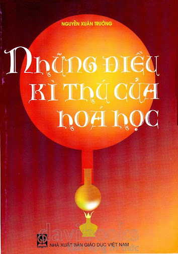 Những Điều Kì Thú Của Hóa Học (NXB Giáo Dục 2007) - Nguyễn Xuân Trường, 99 Trang