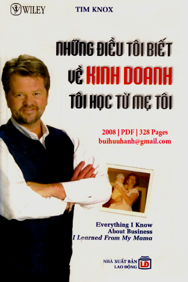 Những Điều Tôi Biết Về Kinh Doanh Tôi Học Từ Mẹ Tôi (NXB Lao Động 2008) - Tim Knox, 328 Trang