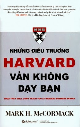 Những Điều Trường Harvard Vẫn Không Dạy Bạn (NXB Kinh Tế Quốc Dân) - Mark H. McCormack, 384 Trang
